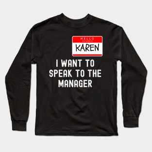 Hello My Name Is Karen Long Sleeve T-Shirt